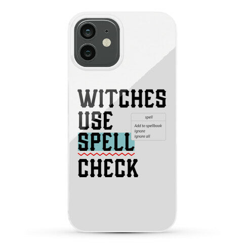 Witches Use Spell Check Phone Case